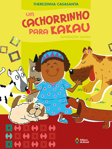 Um cachorrinho para Kakau, de Casasanta, Therezinha. Série Crianças e bichos Editora do Brasil, capa mole em português, 2009