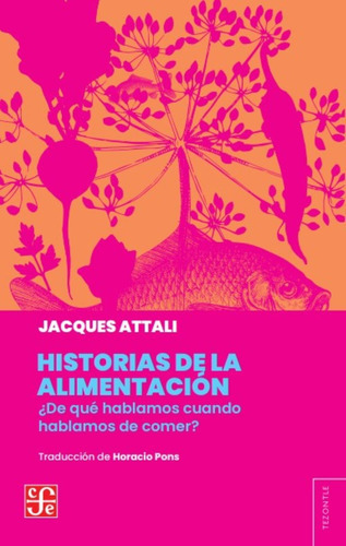 Historia De La Alimentacion - Attali Jacques (libro) - Nue 