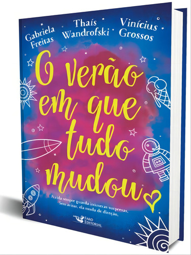 O Verão Em Que Tudo Mudou: A Vida As Vezes No Traz Inumeras Surpresas, Sem Avisar, Ela Muda De Direçao, De Grossos, Vinícius. Editora Faro Editorial, Capa Mole, Edição 1ª Edição - 2017 Em Português