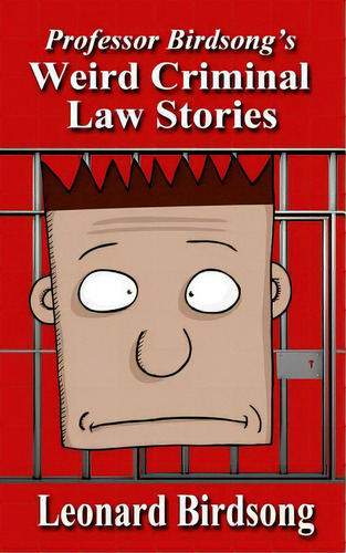 Weird Criminal Law Stories, De Birdsong, Leonard. Editorial Lightning Source Inc, Tapa Blanda En Inglés
