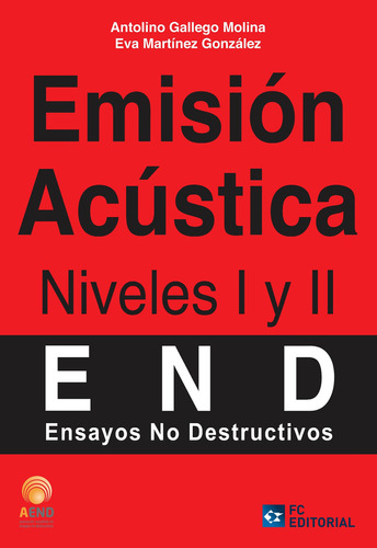 Emisión Acústica. Niveles I y II, de ANTOLINO GALLEGO MOLINA. Editorial FUNDACIÓN CONFEMETAL, tapa blanda en español