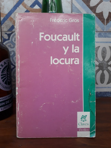 Foucault Y La Locura - Frédéric Gros