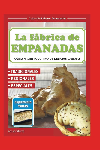 Libro: La Fábrica De Empanadas: Cómo Hacer Todo Tipo De Deli