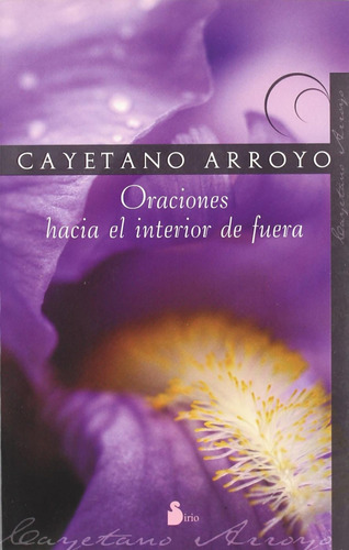 Oraciones Hacia El Interior De Fuera - Cayetano Arroyo
