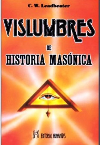 Vislumbres De Historia Masonica -c.w. Leadbeater - Humanitas