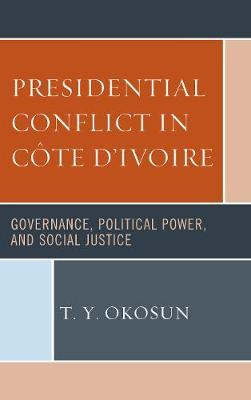 Libro Presidential Conflict In Cote D'ivoire - T. Y. Okosun