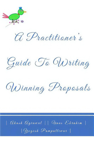 A Practitioners Guide To Writing Winning Proposals, De Ebrahim, Unus. Editorial Createspace, Tapa Blanda En Inglés