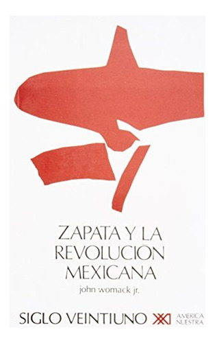 Zapata Y La Revolucion Mexicana - Womack, John