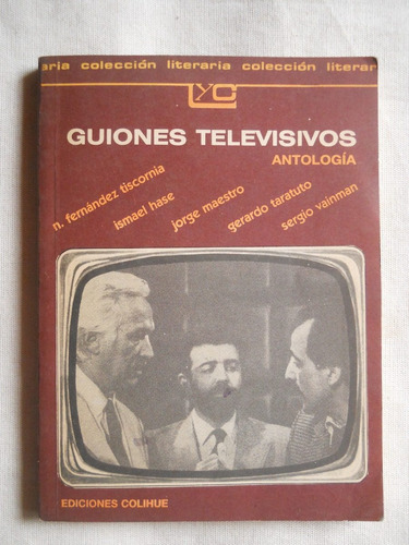 Guiones Televisivos. Antologia. Ediciones Colihue. 