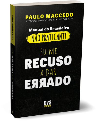 Eu me recuso a dar errado: manual do brasileiro não praticante, de Maccedo, Paulo. Dvs Editora Ltda, capa mole em português, 2022