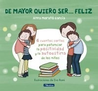 Libro De Mayor Quiero Ser ... Feliz De Anna Morato Garcia