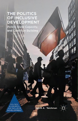 The Politics Of Inclusive Development, De Judith A. Teichman. Editorial Palgrave Macmillan, Tapa Blanda En Inglés