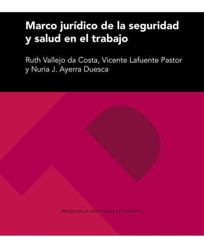 Marco jurÃÂdico de la seguridad y salud en el trabajo, de Vallejo da Costa, Ruth. Editorial Prensas de la Universidad de Zaragoza, tapa blanda en español