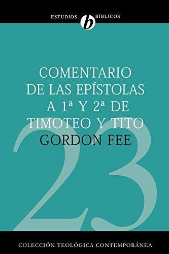 Libro : Comentario De Las Epistolas 1 Y 2 De Timoteo Y Tito