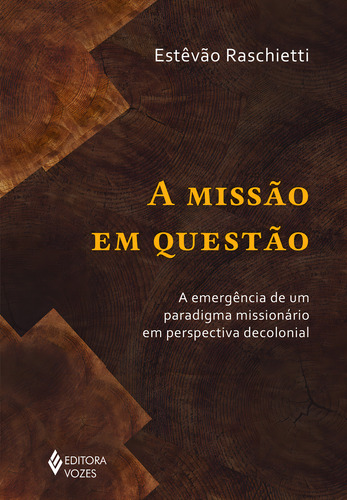 A Missão Em Questão, De Estêvão Raschietti. Editora Vozes, Capa Mole Em Português