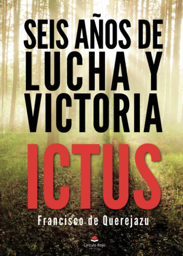 Libro: Seis Años De Lucha Y Victoria: Ictus (spanish Edition