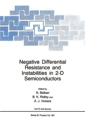Negative Differential Resistance And Instabilities In 2-d Semiconductors, De Naci Balkan. Editorial Springer Verlag New York Inc, Tapa Blanda En Inglés