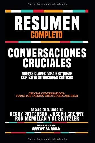 Libro: Resumen Completo  Conversaciones Cruciales: Nuevas Cl