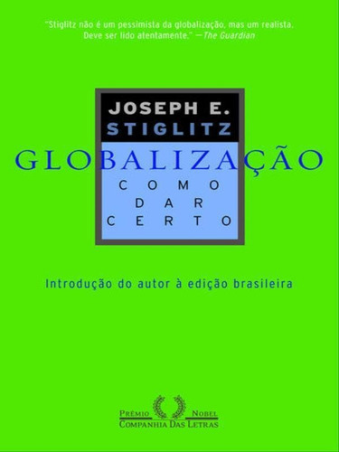 Globalização: Como Dar Certo, De Stiglitz, Joseph E.. Editora Companhia Das Letras, Capa Mole, Edição 1ª Edição - 2007 Em Português