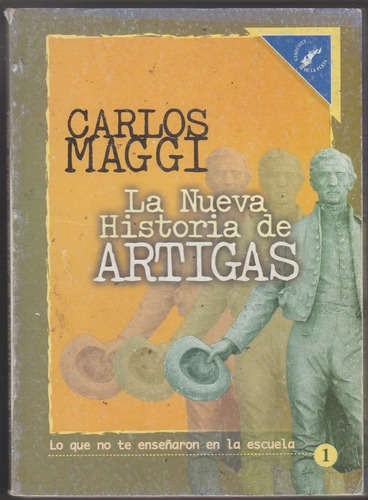 Uruguay Carlos Maggi La Nueva Historia De Artigas Por Tomo
