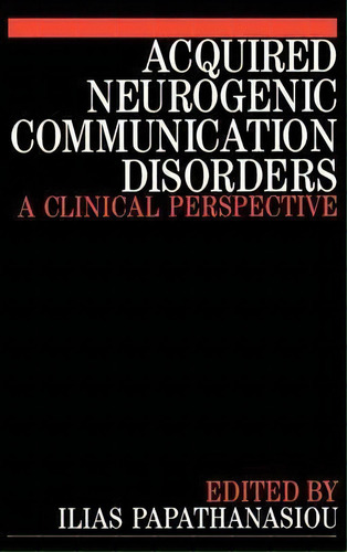 Acquired Neurogenic Communication Disorders, De Ilias Papathanasiou. Editorial John Wiley Sons Ltd, Tapa Dura En Inglés