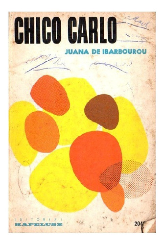 Chico Carlo, Juana De Ibarbourou, Editorial Kapeluz. Usado!
