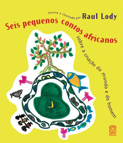 Seis Pequenos Contos Africanos Sobre A Criacao Do, de Lody, Raul. Pallas Editora e Distribuidora Ltda., capa mole em português, 2007