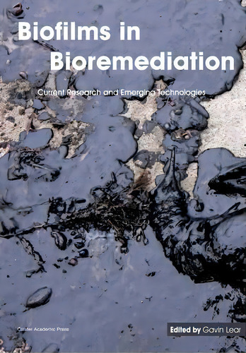 Biofilms In Bioremediation, De Gavin Lear. Editorial Caister Academic Press, Tapa Blanda En Inglés
