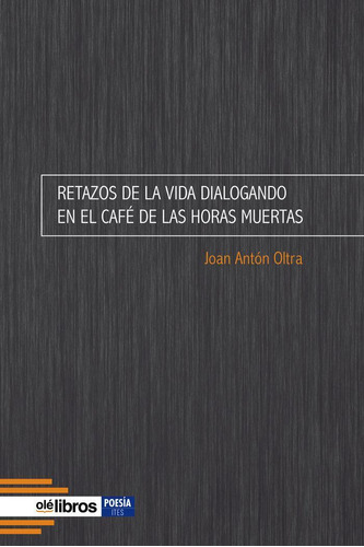 Libro: Retazos De La Vida Dialogando En El Café De Las Horas