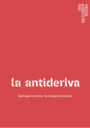 La Antideriva. Santiago Invisible - Sato Alberto