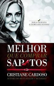 Livro Melhor Que Comprar Sapatos Cristiane Cardoso