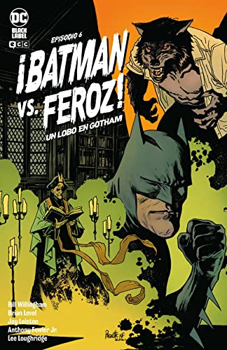 ¡batman Vs Feroz!: Un Lobo En Gotham Num 6 De 6 -¡batman Vs