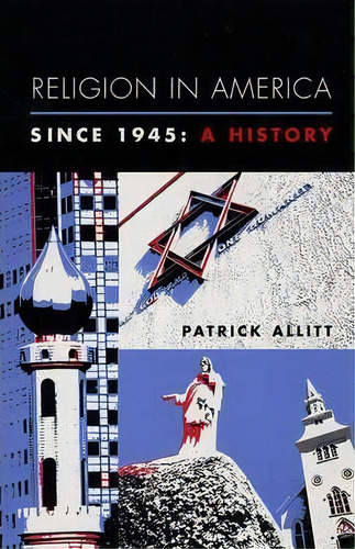 Religion In America Since 1945, De Patrick Allitt. Editorial Columbia University Press, Tapa Blanda En Inglés