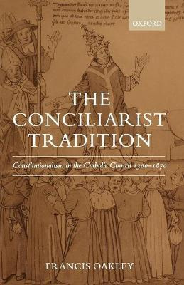 Libro The Conciliarist Tradition - Francis Oakley