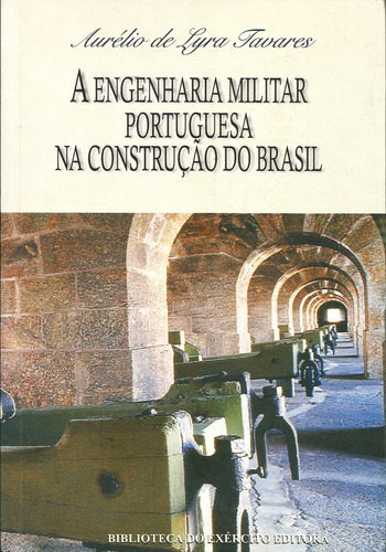 Livro A Engenharia Militar Portuguesa Na Construção Do Brasil - Aurélio De Lyra Tavares (Usado)