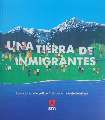 Una Tierra De Inmigrantes - Roa Jorge