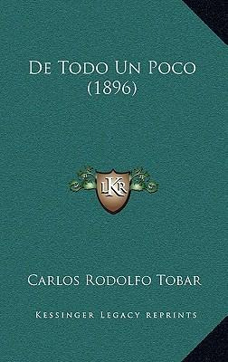 Libro De Todo Un Poco (1896) - Carlos Rodolfo Tobar