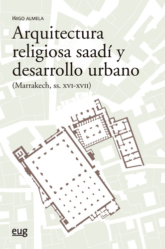 Arquitectura Religiosa Saadí Y Desarrollo Urbano  -   - *