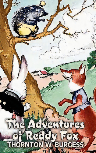 The Adventures Of Reddy Fox By Thornton Burgess, Fiction, Animals, Fantasy & Magic, De Thornton W Burgess. Editorial Aegypan, Tapa Dura En Inglés