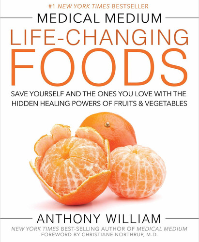 Medical Medium Life-changing Foods: Save Yourself And The On