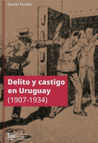 Libro: Delito Y Castigo En Uruguay 1907 - 1934 / D. Fessler