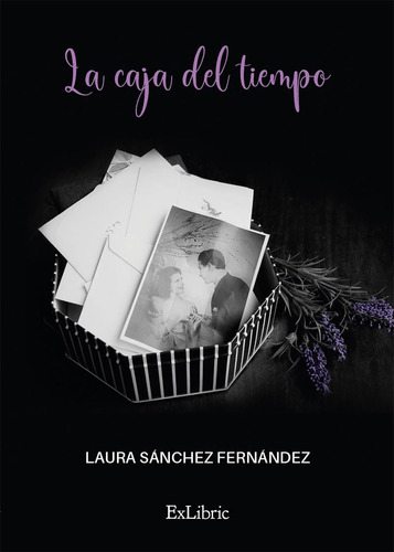 La caja del tiempo, de Laura Sánchez Fernández. Editorial Exlibric, tapa blanda en español, 2022