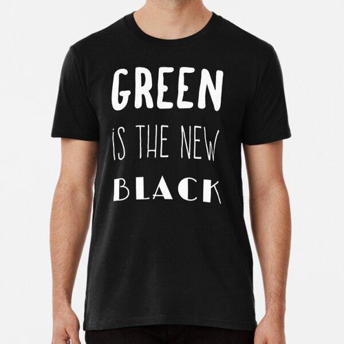 Remera Green Is The New Black Eco Friendly Earth Planet Algo