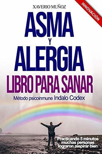 Asma And Alergia Libro Para Sanar Metodo Antialergico Natur, De Munoz Bullejos, Xaverio Javier. Editorial Independently Published, Tapa Blanda En Español, 2019
