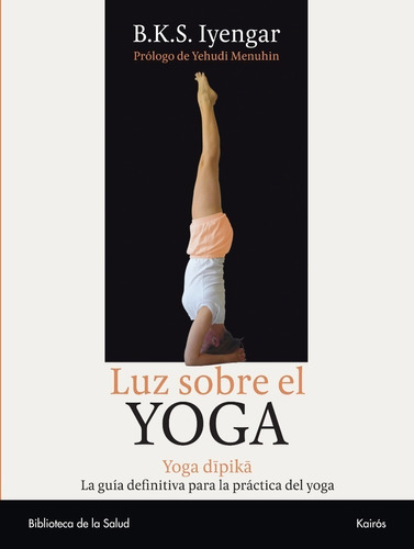 Luz Sobre El Yoga / Yoga Dipika - Bks Iyengar - Kairos Libro