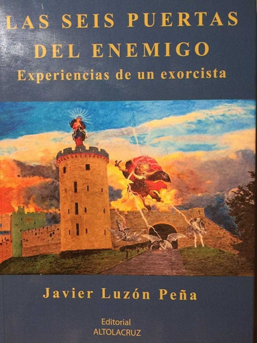Las Seis Puertas Del Enemigo. Experiencias De Un Exorcista, De Luzon Peña, Javier. Editorial Altolacruz,editorial, Tapa Blanda En Español