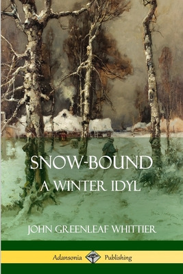 Libro Snow-bound, A Winter Idyl - Whittier, John Greenleaf