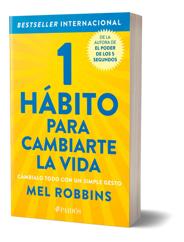 1 hábito para cambiarte la vida: Cámbialo todo con un simple gesto, de Robbins, Mel. Fuera de colección Editorial Paidos México, tapa blanda en español, 2022