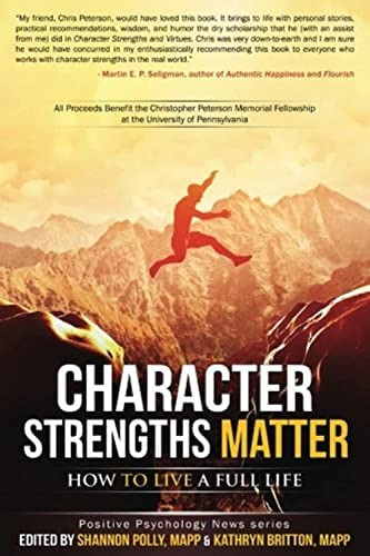 Character Strengths Matter: How To Live A Full Life (positive Psychology News), De Polly, Shannon. Editorial Positive Psychology News, Tapa Blanda En Inglés