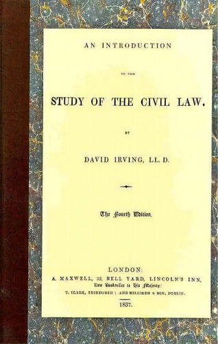 An Introduction To The Study Of The Civil Law, De David Irving. Editorial Lawbook Exchange Ltd, Tapa Dura En Inglés